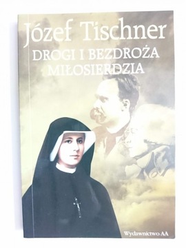 DROGI I BEZDROŻA MIŁOSIERDZIA - Józef Tischner