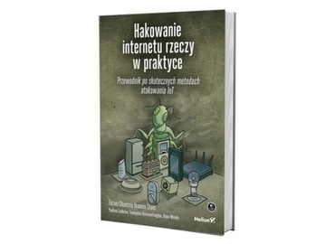 Hakowanie internetu rzeczy w praktyce. Przewodnik