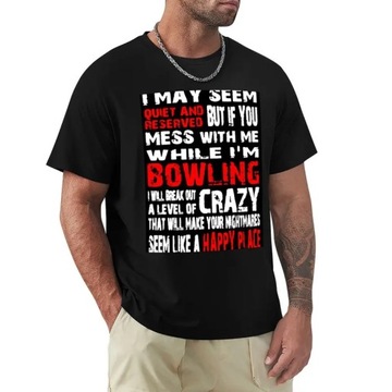 I May Seem Quiet And Reserved But If You Mess With Me T-Shirt Koszulka