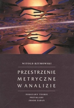 Przestrzenie metryczne w analizie Witold Rzymowski