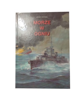 MORZE W OGNIU Jerzy Petrek