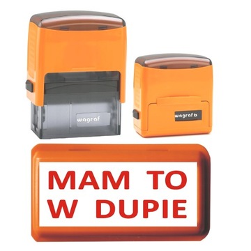 pieczątka Wagraf MAM TO W DUPIE Śmieszny prezent dla Szefa Kumpla