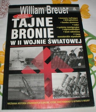 Tajne bronie w II wojnie światowej William Breuer
