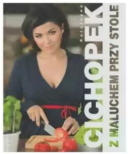Z maluchem przy stole Cichopek biografia ksiazka