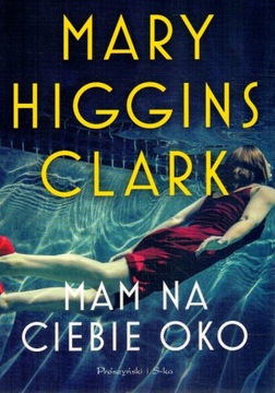 Mam na Ciebie Oko Mary Higgins Clark