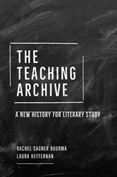 The Teaching Archive: A New History for Literary Study RACHEL SAGNER BUURMA