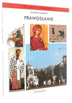 Olivier Clement RELIGIE LUDZKOŚCI: Prawosławie [2001]