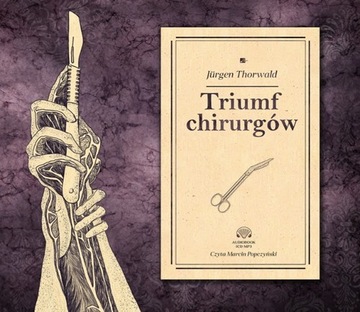 Jurgen Thorwald - Triumf chirurgów
