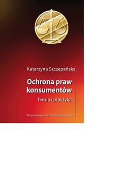 Ochrona praw konsumentów. Teoria i praktyka