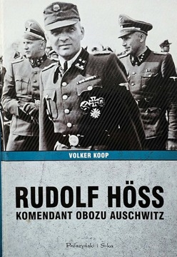 Rudolf Hoss Komendant obozu Auschwitz - Volker Koop