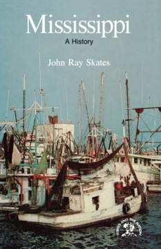 Mississippi: A Bicentennial History JOHN RAY SKATES