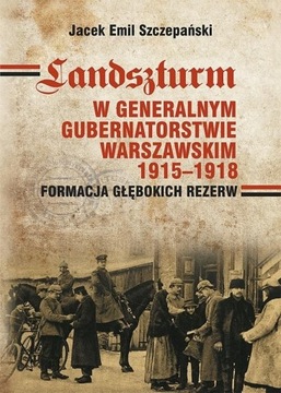Landszturm W Generalnym Gubernatorstwie Warszawskim 1915-1918 Szczepański