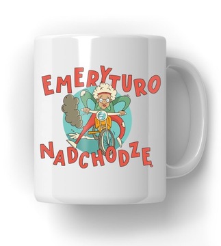 Kubek Emeryturo Nadchodzę Prezent na Emeryturę