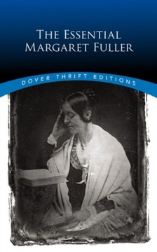 The Essential Margaret Fuller Fuller Margaret