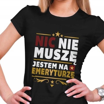 Koszulka damska Nie muszę jestem na emeryturze