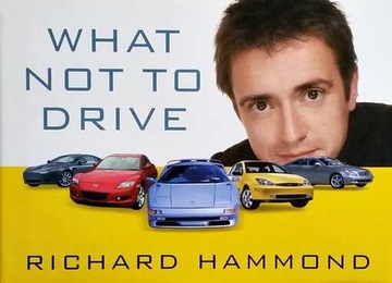 Richard Hammond - What Not to Drive