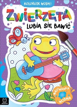 Zwierzęta lubią się bawić. Malowanka wodna. Koloruję wodą! Anna Podgórska
