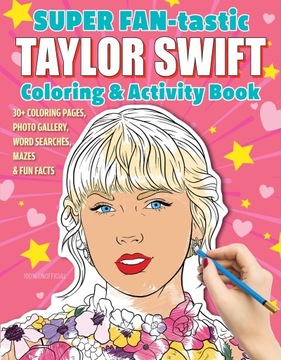 SUPER FAN-tastic Taylor Swift Coloring & Activity Book: 30+ Coloring