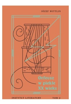 Orfeusz w piekle XX wieku T.2