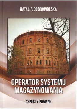Dobrowolska - Operator systemu magazynowania. Aspekty prawne