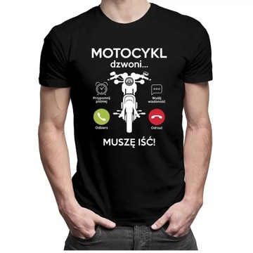 Motocykl dzwoni, muszę iść PREZENT DLA MOTOCYKLISTY KOSZULKA MOTOCYKLOWA
