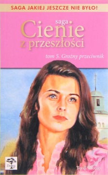 SAGA CIENIE Z PRZESZŁOŚCI TOM 5 GROŹNY PRZECIWNIK, Torill Thorup