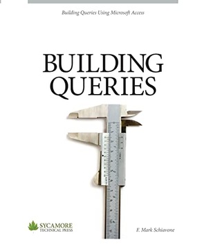 Schiavone, F. Mark Building Queries: Using Microsoft Access 2010