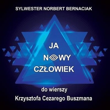 JA NOWY CZŁOWIEK CD, SYLWESTER NORBERT BERNACIAK