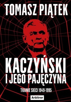 Ebook | Kaczyński i jego pajęczyna. Tkanie sieci 1949-1995 - Tomasz Piątek