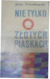 Nie Tylko O Złotych Piaskach - J Nowakowski