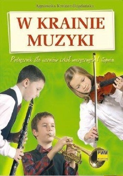 W KRAINIE MUZYKI. PODR. DLA SZKÓŁ MUZYCZNYCH PWM