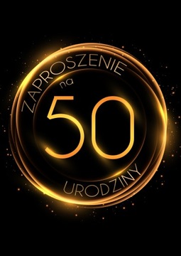 ZAPROSZENIE ZAPROSZENIA NA 50 URODZINY Złoty Glob