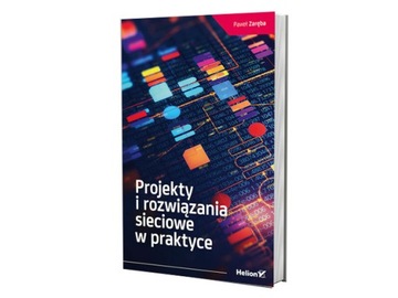Projekty i rozwiązania sieciowe w praktyce
