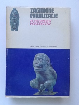 ZAGINIONE CYWILIZACJE Aleksander Kondratow