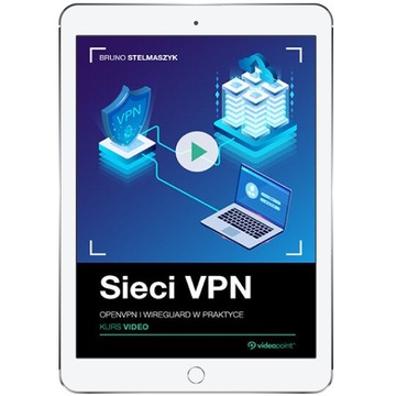 Sieci VPN. Kurs video. OpenVPN i Wireguard