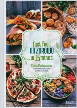 FAST FOOD NA ZDROWO W 15 MINUT, MACIURZYŃSKA MARTA