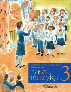 Nasza muzyka 3 Szkoła muzyczna Lidia Florek, Ilona Tomera-Chmiel, Euterpe