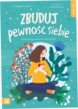 Zbuduj pewność siebie. Przewodnik po emocjach...