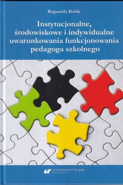 Instytucjonalne, środowiskowe i indywidualne uwarunkowania funkcjonowania
