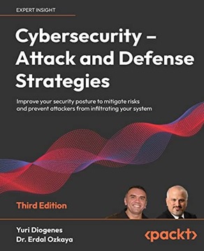 Ozkaya, Dr. Erdal Cybersecurity - Attack and Defense Strategies: Improve yo