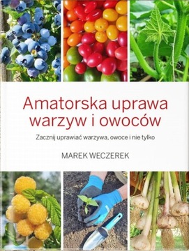 Amatorska Uprawa Warzyw i Owoców – Marek Weczerek