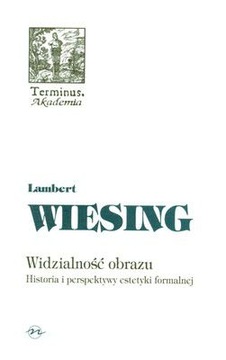 WIDZIALNOŚĆ OBRAZU TOM 47 - Lambert Wiesing [KSIĄŻKA]