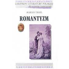 Romantyzm Leksykon Literatury Polskiej Ursel
