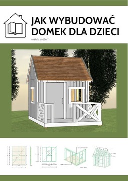 Drewniany domek dla dzieci - PROJEKT zrób to sam