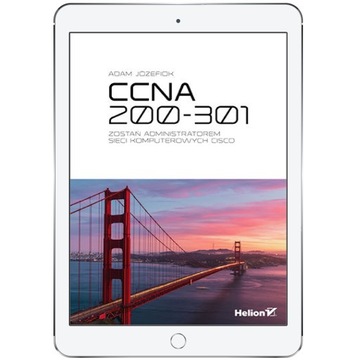 CCNA 200-301. Zostań administratorem sieci