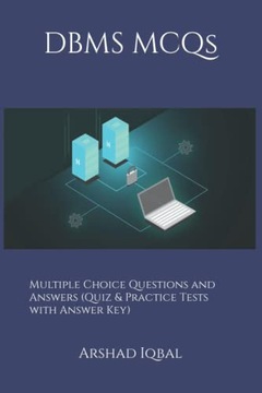 Iqbal, Arshad DBMS MCQs: Multiple Choice Questions and Answers (Quiz & Prac