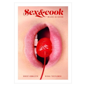 Sex&Cook. Miłość od kuchni