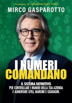 Gasparotto, Mirco I numeri comandano: il sistema definitivo per controllare
