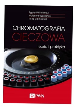 CHROMATOGRAFIA CIECZOWA - TEORIA I PRAKTYKA OPRACOWANIE ZBIOROWE