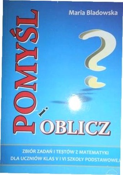 Pomyśli i oblicz - Maria Bladowska
